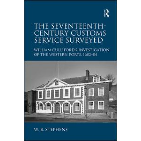 The Seventeenth-Century Customs Service Surveyed The Seventeenth-Century Customs Service Surveyed