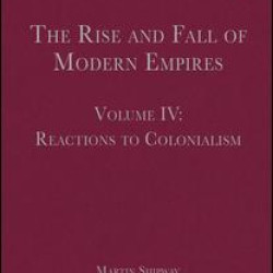 The Rise and Fall of Modern Empires, Volume IV The Rise and Fall of Modern Empires, Volume IV