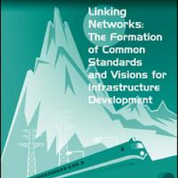 Linking Networks: The Formation of Common Standards and Visions for Infrastructure Development