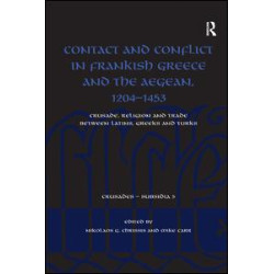 Contact and Conflict in Frankish Greece and the Aegean, 1204-1453