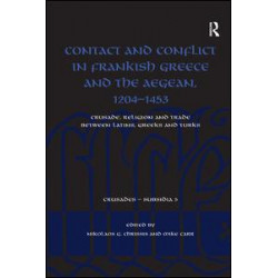 Contact and Conflict in Frankish Greece and the Aegean, 1204-1453