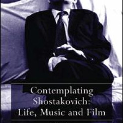 Contemplating Shostakovich: Life, Music and Film Contemplating Shostakovich: Life, Music and Film