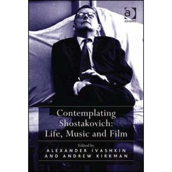 Contemplating Shostakovich: Life, Music and Film