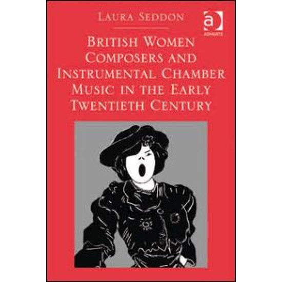 British Women Composers and Instrumental Chamber Music in the Early Twentieth Century British Women Composers and Instrumental Chamber Music in the Early Twentieth Century