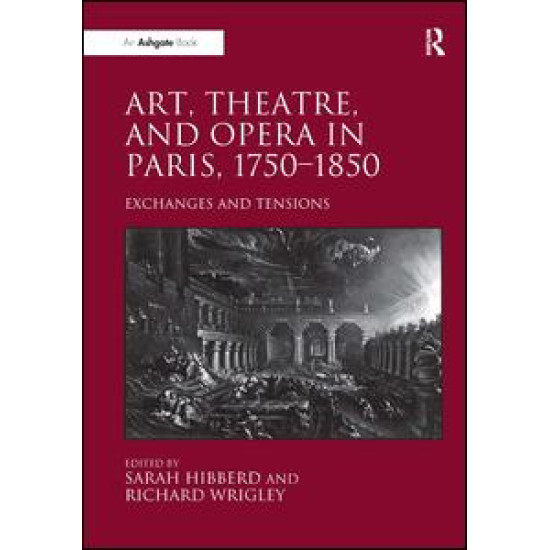 Art, Theatre, and Opera in Paris, 1750-1850