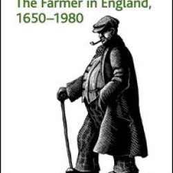 The Farmer in England, 1650-1980 The Farmer in England, 1650-1980