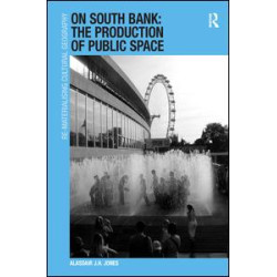 On South Bank: The Production of Public Space On South Bank: The Production of Public Space