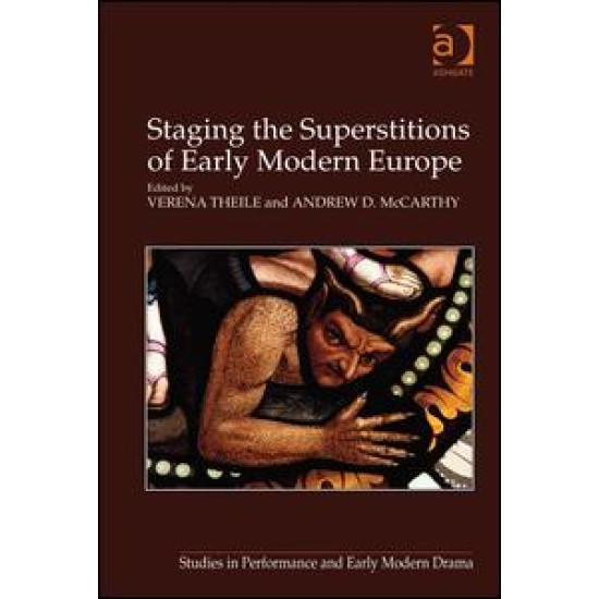Staging the Superstitions of Early Modern Europe Staging the Superstitions of Early Modern Europe