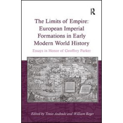The Limits of Empire: European Imperial Formations in Early Modern World History The Limits of Empire: European Imperial Formations in Early Modern World History