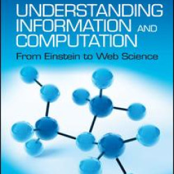 Understanding Information and Computation Understanding Information and Computation