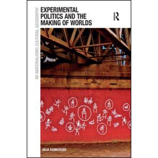 Experimental Politics and the Making of Worlds Experimental Politics and the Making of Worlds