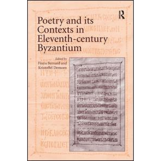 Poetry and its Contexts in Eleventh-century Byzantium Poetry and its Contexts in Eleventh-century Byzantium