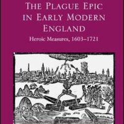 The Plague Epic in Early Modern England The Plague Epic in Early Modern England