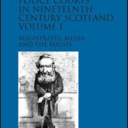 Police Courts in Nineteenth-Century Scotland, Volume 1