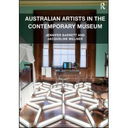 Australian Artists in the Contemporary Museum Australian Artists in the Contemporary Museum
