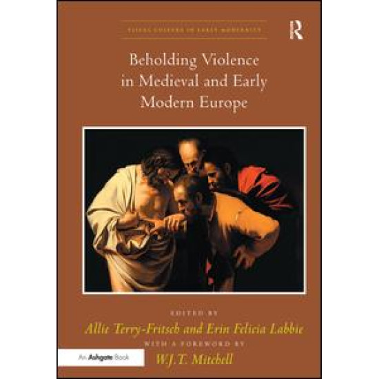 Beholding Violence in Medieval and Early Modern Europe