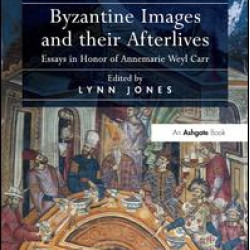 Byzantine Images and their Afterlives Byzantine Images and their Afterlives