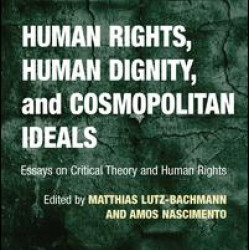 Human Rights, Human Dignity, and Cosmopolitan Ideals Human Rights, Human Dignity, and Cosmopolitan Ideals