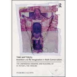 Time Matter(s): Invention and Re-Imagination in Built Conservation Time Matter(s): Invention and Re-Imagination in Built Conservation