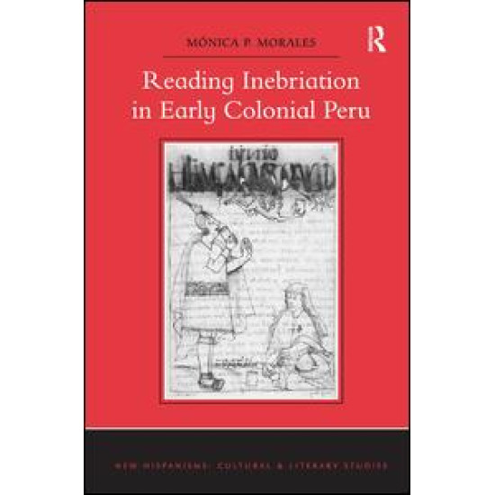 Reading Inebriation in Early Colonial Peru Reading Inebriation in Early Colonial Peru