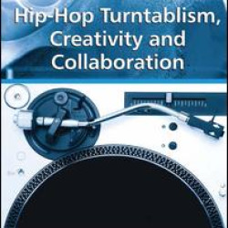 Hip-Hop Turntablism, Creativity and Collaboration Hip-Hop Turntablism, Creativity and Collaboration