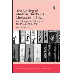 The Making of Modern Children's Literature in Britain The Making of Modern Children's Literature in Britain