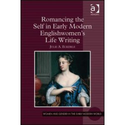 Romancing the Self in Early Modern Englishwomen's Life Writing