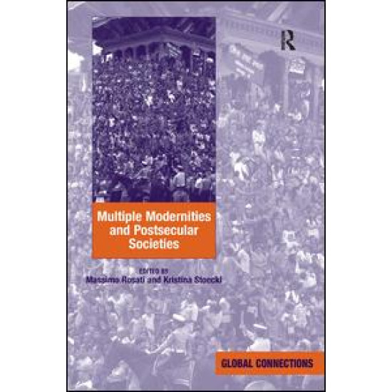 Multiple Modernities and Postsecular Societies Multiple Modernities and Postsecular Societies