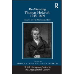 Re-Viewing Thomas Holcroft, 1745-1809