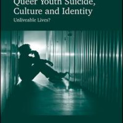 Queer Youth Suicide, Culture and Identity Queer Youth Suicide, Culture and Identity