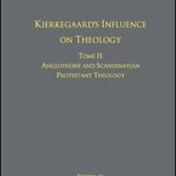 Volume 10, Tome II: Kierkegaard's Influence on Theology Volume 10, Tome II: Kierkegaard's Influence on Theology