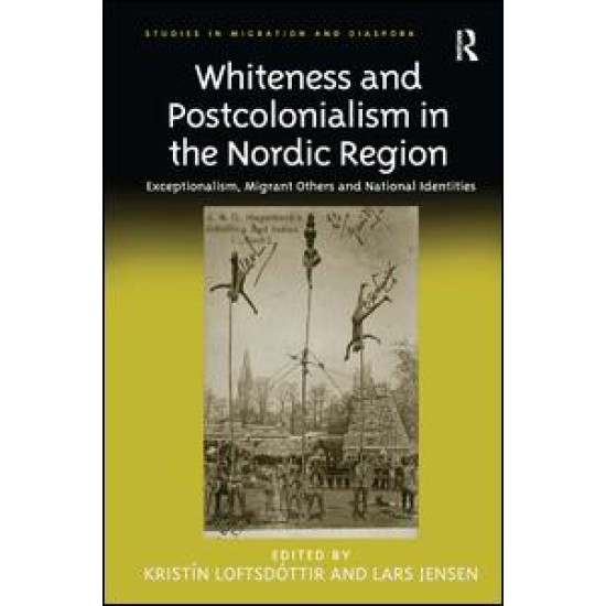 Whiteness and Postcolonialism in the Nordic Region Whiteness and Postcolonialism in the Nordic Region