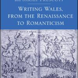 Writing Wales, from the Renaissance to Romanticism Writing Wales, from the Renaissance to Romanticism