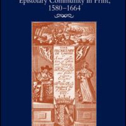 Epistolary Community in Print, 1580–1664