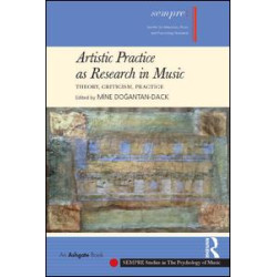 Artistic Practice as Research in Music: Theory, Criticism, Practice Artistic Practice as Research in Music: Theory, Criticism, Practice