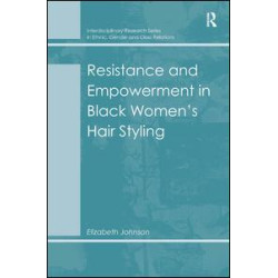 Resistance and Empowerment in Black Women's Hair Styling Resistance and Empowerment in Black Women's Hair Styling