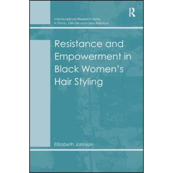 Resistance and Empowerment in Black Women's Hair Styling Resistance and Empowerment in Black Women's Hair Styling