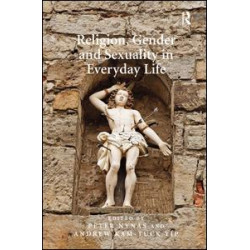 Religion, Gender and Sexuality in Everyday Life Religion, Gender and Sexuality in Everyday Life