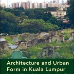 Architecture and Urban Form in Kuala Lumpur