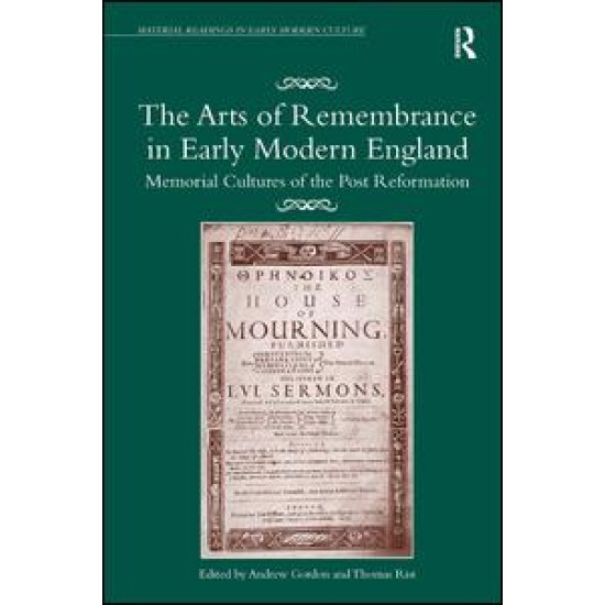 The Arts of Remembrance in Early Modern England The Arts of Remembrance in Early Modern England
