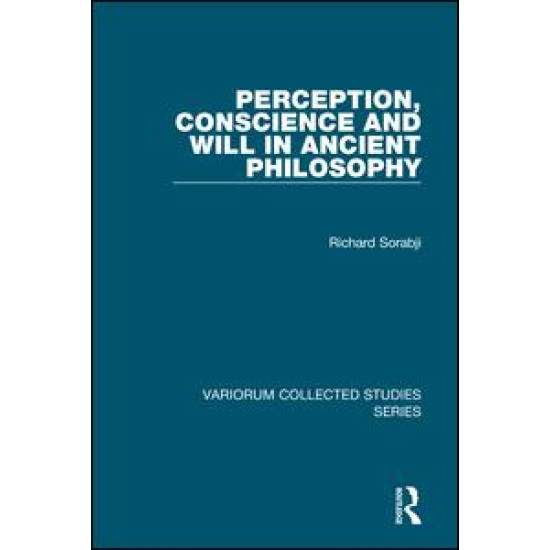 Perception, Conscience and Will in Ancient Philosophy Perception, Conscience and Will in Ancient Philosophy