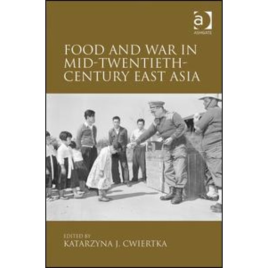 Food and War in Mid-Twentieth-Century East Asia Food and War in Mid-Twentieth-Century East Asia