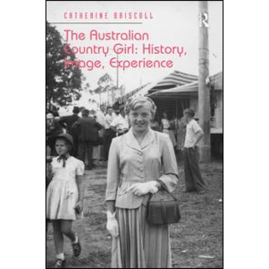 The Australian Country Girl: History, Image, Experience The Australian Country Girl: History, Image, Experience