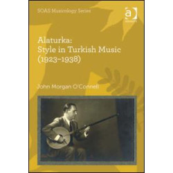 Alaturka: Style in Turkish Music (1923–1938) Alaturka: Style in Turkish Music (1923–1938)