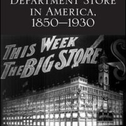The Urban Department Store in America, 1850-1930