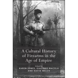 A Cultural History of Firearms in the Age of Empire A Cultural History of Firearms in the Age of Empire