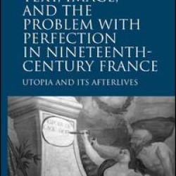 Text, Image, and the Problem with Perfection in Nineteenth-Century France Text, Image, and the Problem with Perfection in Nineteenth-Century France