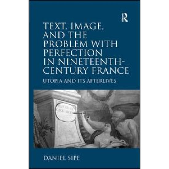 Text, Image, and the Problem with Perfection in Nineteenth-Century France Text, Image, and the Problem with Perfection in Nineteenth-Century France