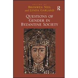 Questions of Gender in Byzantine Society Questions of Gender in Byzantine Society