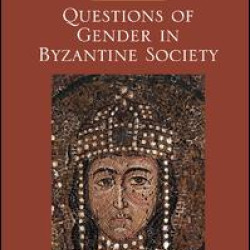 Questions of Gender in Byzantine Society